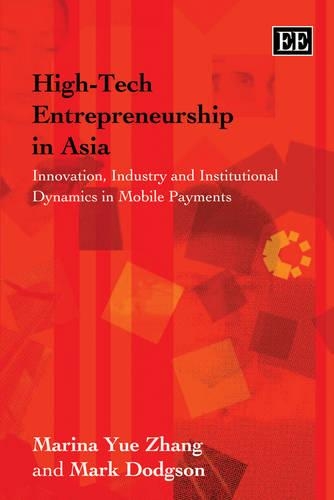 Бумажная книга «High-Tech Entrepreneurship in Asia: Innovation, Industry and Institutional Dynamics in Mobile Payments», авторов Марина Юэ Чжан, Марк Доджсон - фото №1