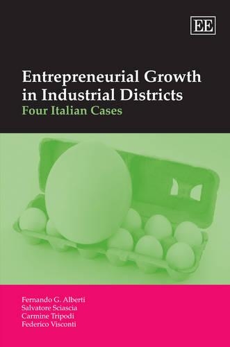 Бумажная книга «Entrepreneurial Growth in Industrial Districts: Four Italian Cases», авторов Кармин Триподи, Федерико Висконти, Фернандо Г. Альберти, Сальваторе Скьяскиа - фото №1
