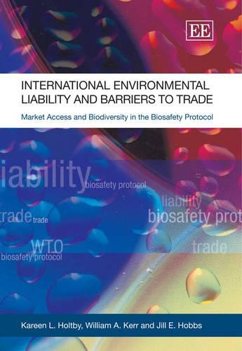 Паперова книга «International Environmental Liability and Barriers to Trade: Market Access and Biodiversity in the Biosafety Protocol», авторів Джилл Е. Хоббс, Карен Л. Холтбі, Вільям А. Керр - фото №1