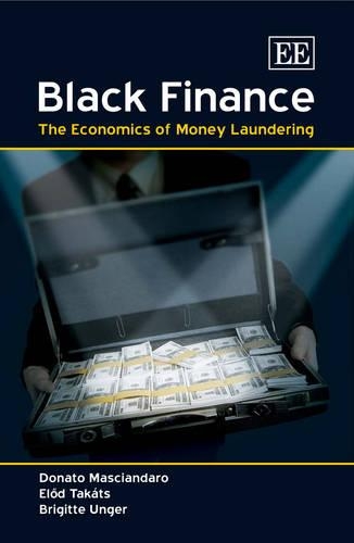 Бумажная книга «Black Finance: The Economics of Money Laundering», авторов Бригитта Унгер, Донато Масиандаро, Элоида Такатс - фото №1