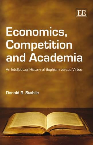Бумажная книга «Economics, Competition and Academia: An Intellectual History of Sophism versus Virtue», автор Дональд Р. Стабиле - фото №1