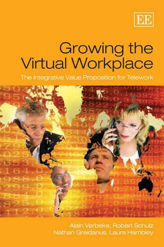 Бумажная книга «Growing the Virtual Workplace: The Integrative Value Proposition for Telework», авторов Ален Вербеке, Лаура Хэмбли, Натан Грейданус, Роберт Шульц - фото №1