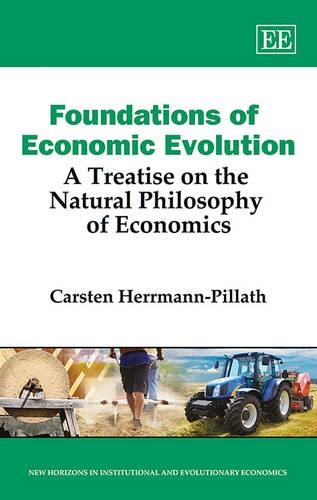Бумажная книга «Foundations of Economic Evolution: A Treatise on the Natural Philosophy of Economics», автор Карстен Херрманн-Пиллат - фото №1