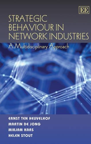 Бумажная книга «Strategic Behaviour in Network Industries: A Multidisciplinary Approach», авторов Эрнст тен Хойвельхоф, Хелен Стаут, Мартин де Йонг, Мирьям Карс - фото №1