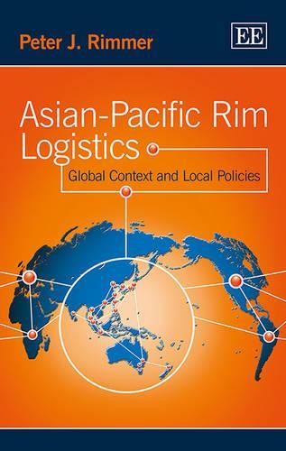 Бумажная книга «Asian-Pacific Rim Logistics: Global Context and Local Policies», автор Питер Дж. Риммер - фото №1