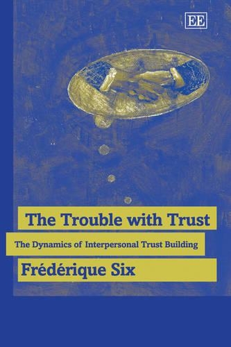 Бумажная книга «The Trouble with Trust: The Dynamics of Interpersonal Trust Building», автор Фредерик Сикс - фото №1