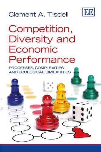 Бумажная книга «Competition, Diversity and Economic Performance: Processes, Complexities and Ecological Similarities», автор Клемент А. Тисделл - фото №1