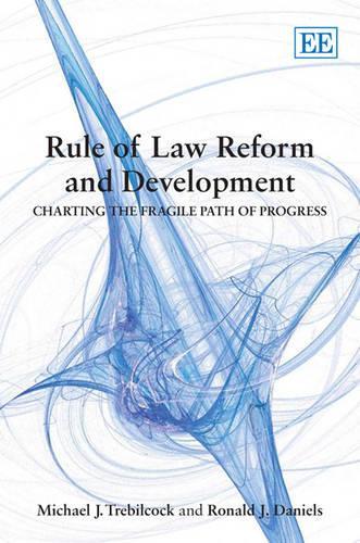 Бумажная книга «Rule of Law Reform and Development: Charting the Fragile Path of Progress», авторов Майкл Дж. Требилкок, Рональд Дж. Дэниелс - фото №1