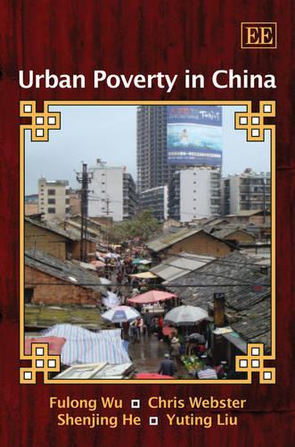 Паперова книга «Urban Poverty in China», авторів Кріс Вебстер, Фулун Ву, Шеньцзінь Хе, Ютінг Лю - фото №1