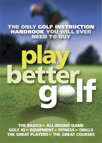 Паперова книга «Play Better Golf: The Only Golf Instruction Manual You Will Ever Need To Buy», автор Колін Хоу - фото №1