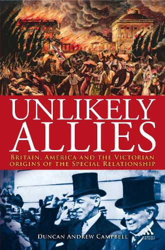 Паперова книга «Unlikely Allies: Britain, America and the Victorian Origins of the Special Relationship», автор Данкан Кемпбелл - фото №1