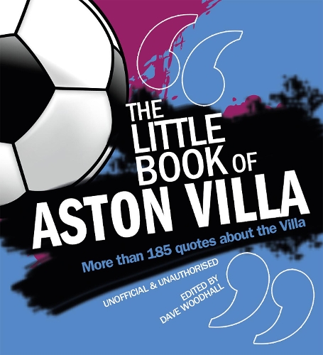 Паперова книга «The Little Book of Aston Villa: More than 185 quotes about the Villa», автор Дейв Вудхолл - фото №1