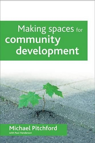 Паперова книга «Making spaces for community development», авторів Майкл Пітчфорд, Пол Хендерсон - фото №1