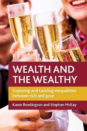Бумажная книга «Wealth and the Wealthy: Exploring and Tackling Inequalities between Rich and Poor» - фото №1