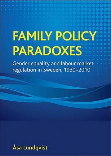 Бумажная книга «Family policy paradoxes: Gender equality and labour market regulation in Sweden, 1930-2010», автор Оса Лундквист - фото №1