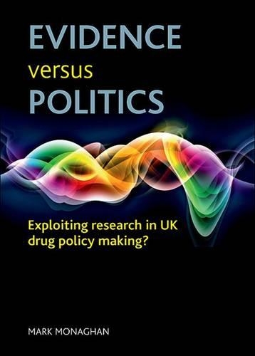 Бумажная книга «Evidence versus politics: Exploiting research in UK drug policy making?», автор Марк Монаган - фото №1