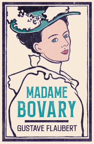 Паперова книга «Madame Bovary: Newly Translated and Annotated (Alma Classics Evergreens)», автор Гюстав Флобер - фото №1