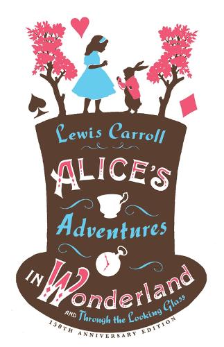 Бумажная книга «Alice’s Adventures in Wonderland, Through the Looking Glass and Alice’s Adventures Under Ground», автор Льюис Кэрролл - фото №1