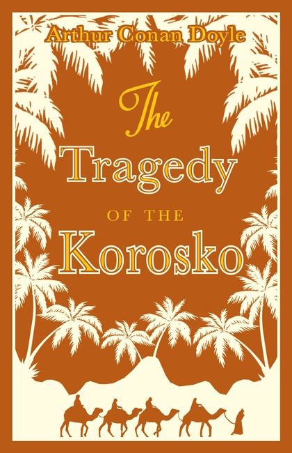 Бумажная книга «The Tragedy of the Korosko», автор Артур Конан Дойл - фото №1