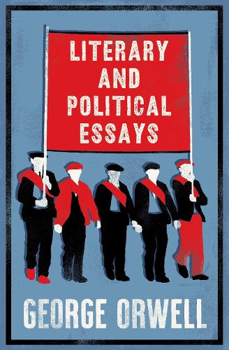 Бумажная книга «Literary and Political Essays: Fully Annotated Edition with over 800 notes», автор Джордж Оруэлл - фото №1