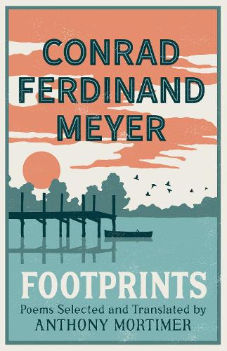 Бумажная книга «Footprints: Poems Selected and Translated by Anthony Mortimer (Dual-Language Edition)», автор Конрад Фердинанд Мейер - фото №1