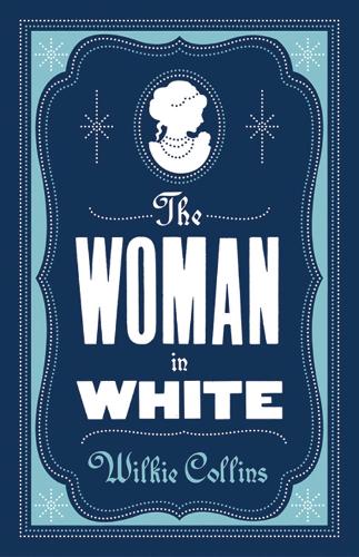 Бумажная книга «The Woman in White: Annotated Edition (Alma Classics Evergreens)», автор Уильям Уилки Коллинз - фото №1