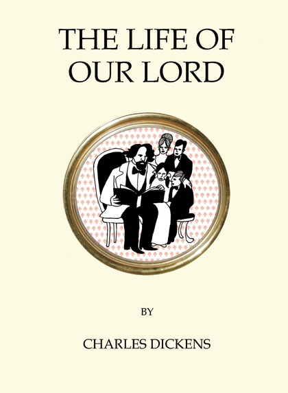 Бумажная книга «The Life of Our Lord», автор Чарльз Диккенс - фото №1