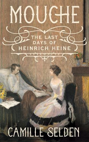 Paper book «Mouche: The Last Days of Heinrich Heine», author Camille Selden - фото №1