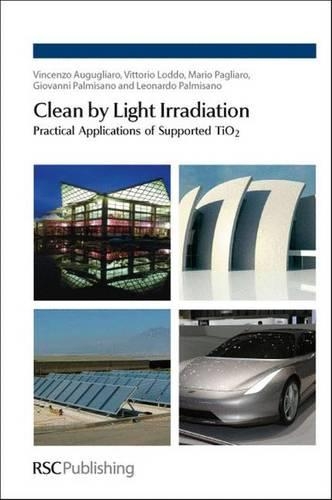 Бумажная книга «Clean by Light Irradiation: Practical Applications of Supported TiO2», авторов Джованни Пальмизано, Леонардо Пальмизано, Марио Пальяро, Винченцо Аугульяро, Витторио Лоддо - фото №1