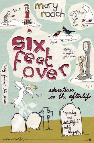 Паперова книга «Six Feet Over: Adventures in the Afterlife», автор Мері Роуч - фото №1
