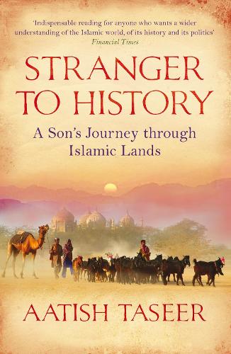 Бумажная книга «Stranger to History: A Son's Journey through Islamic Lands», автор Аатиш Тасир - фото №1