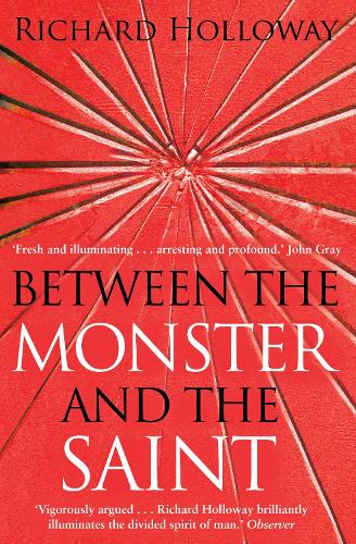 Бумажная книга «Between The Monster And The Saint: Reflections on the Human Condition», автор Ричард Холлоуэй - фото №1
