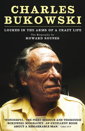 Бумажная книга «Charles Bukowski: Locked in the Arms of a Crazy Life», автор Говард Соунес - фото №1