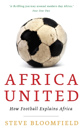 Паперова книга «Africa United: How Football Explains Africa», автор Стів Блумфілд - фото №1
