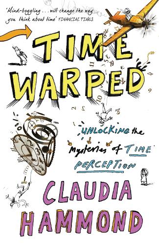 Бумажная книга «Time Warped: Unlocking the Mysteries of Time Perception», автор Клаудия Хаммонд - фото №1