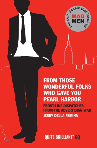 Паперова книга «From Those Wonderful Folks Who Gave You Pearl Harbor: Front-Line Dispatches from the Advertising War», автор Джеррі Делла Феміна - фото №1