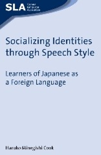 [object Object] «Socializing Identities through Speech Style: Learners of Japanese as a Foreign Language», автор Харуко Мінеґіші Кук - фото №1