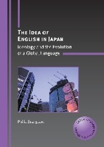 Бумажная книга «The Idea of English in Japan: Ideology and the Evolution of a Global Language», автор Филип Серджант - фото №1