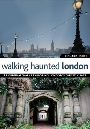 Бумажная книга «Walking Haunted London: 25 Original Walks Exploring London's Ghostly Past», автор Ричард Джонс - фото №1