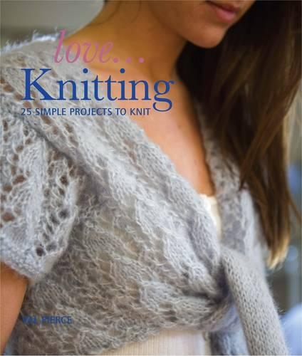 Бумажная книга «Love...Knitting: 25 Simple Projects to Knit», автор Вэл Пирс - фото №1