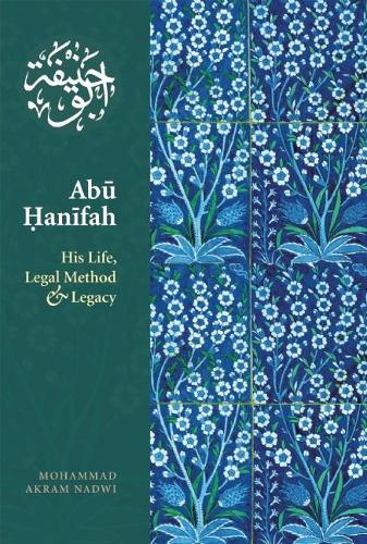 Бумажная книга «Abu Hanifah: His Life, Legal Method & Legacy» - фото №1