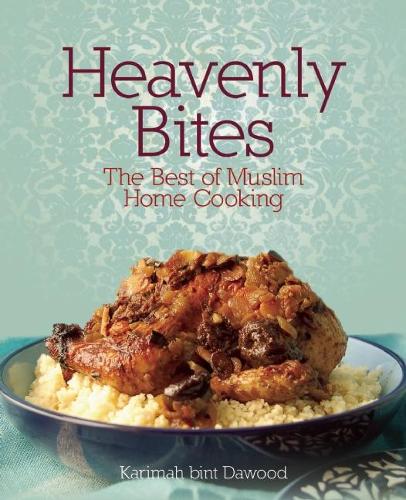 Паперова книга «Heavenly Bites: The Best of Muslim Home Cooking», автор Каріма бінт Давуд - фото №1