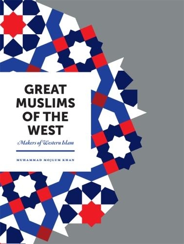 Бумажная книга «Great Muslims of the West: Makers of Western Islam», автор Мухаммад Моджлум Хан - фото №1