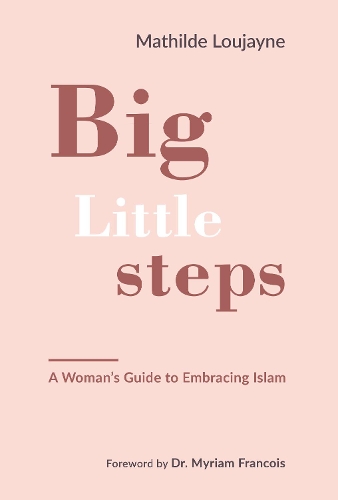 Паперова книга «Big Little Steps: A Woman's Guide to Embracing Islam», автор Матильда Лужан - фото №1
