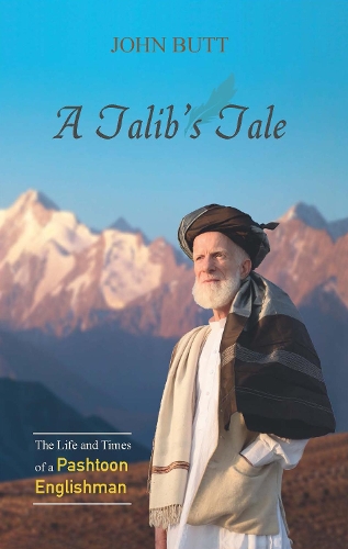 Паперова книга «A Talib's Tale: The Life and Times of a Pashtoon Englishman», автор Джон Батт - фото №1