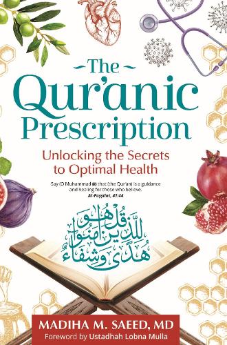 Бумажная книга «The Qur'anic Prescription: Unlocking the Secrets to Optimal Health», автор Мадиха М. Саид - фото №1