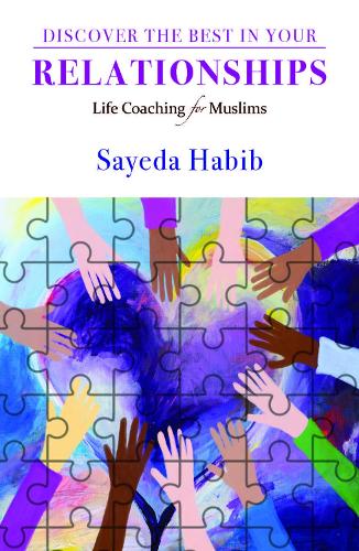 Бумажная книга «Discover the Best in Your Relationships: Life Coaching For Muslims», автор Саеда Хабиб - фото №1
