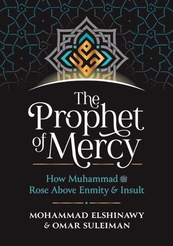 Бумажная книга «The Prophet of Mercy: How Muhammad     Rose Above Enmity Insult», авторов Мохаммад Эльшинави, Омар Сулейман - фото №1