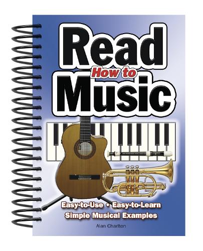Бумажная книга «How To Read Music: Easy-to-Use, Easy-to-Learn; Simple Musical Examples», автор Алан Чарльтон - фото №1