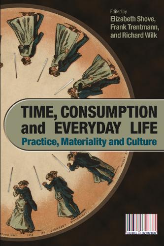 Паперова книга «Time, Consumption and Everyday Life: Practice, Materiality and Culture» - фото №1